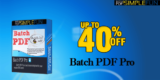 40% Off Batch PDF Pro – The best Batch Processing Tool
