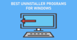 Best Uninstaller Programs for Windows [Paid & Free]