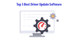 5 Best Driver Update Software for Windows